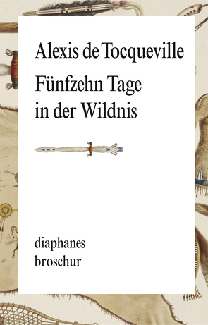 Fünfzehn Tage in der Wildnis von Jatho,  Heinz, Tocqueville,  Alexis de