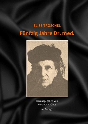 Fünfzig Jahre Dr. med. – Hartmut H. Claus (Hrsg.) – 10. Auflage von Claus,  Hartmut H., Troschel,  Elise