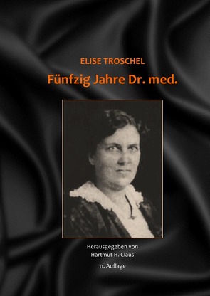 Fünfzig Jahre Dr. med. – Hartmut H. Claus (Hrsg.) – 11. Auflage von Claus,  Hartmut H., Troschel,  Elise