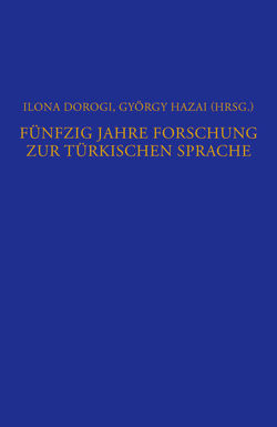 Fünfzig Jahre Forschung zur türkischen Sprache von Dorogi,  Ilona, Hazai,  György