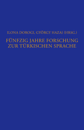 Fünfzig Jahre Forschung zur türkischen Sprache von Dorogi,  Ilona, Hazai,  György