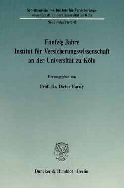 Fünfzig Jahre Institut für Versicherungswissenschaft an der Universität zu Köln. von Farny,  Dieter