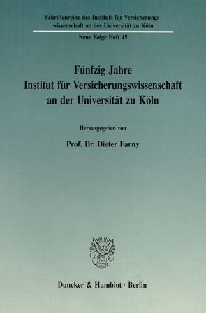 Fünfzig Jahre Institut für Versicherungswissenschaft an der Universität zu Köln. von Farny,  Dieter