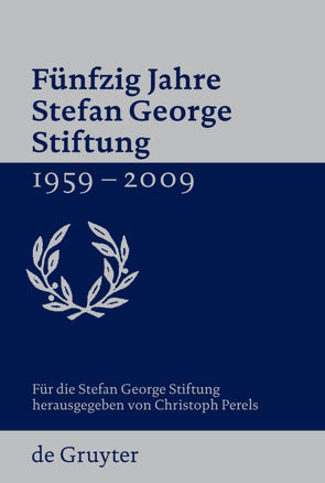 Fünfzig Jahre Stefan George Stiftung 1959-2009 von Perels,  Christoph, Stefan George Stiftung