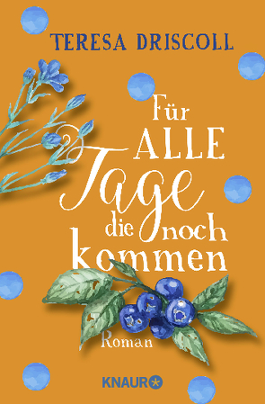 Für alle Tage, die noch kommen von Driscoll,  Teresa, Fischer,  Carola