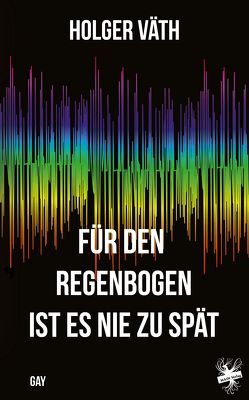 Für den Regenbogen ist es nie zu spät von Väth,  Holger, Zebisch,  Sabrina