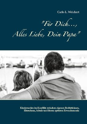 Für Dich…, Alles Liebe, Dein Papa von Weichert,  Carlo L.