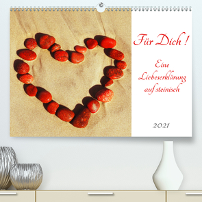 Für Dich! – Eine Liebeserklärung auf steinisch (Premium, hochwertiger DIN A2 Wandkalender 2021, Kunstdruck in Hochglanz) von Schimmack,  Claudia