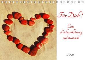 Für Dich! – Eine Liebeserklärung auf steinisch (Tischkalender 2021 DIN A5 quer) von Schimmack,  Claudia