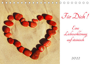 Für Dich! – Eine Liebeserklärung auf steinisch (Tischkalender 2022 DIN A5 quer) von Schimmack,  Claudia