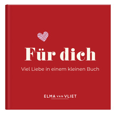 Für dich! Viel Liebe in einem kleinen Buch von Vliet,  Elma van