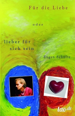 Für die Liebe – oder lieber für sich sein von Schulte,  Eugen