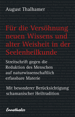 Für die Versöhnung neuen Wissens und alter Weisheit in der Seelenheilkunde von Thalhamer,  August