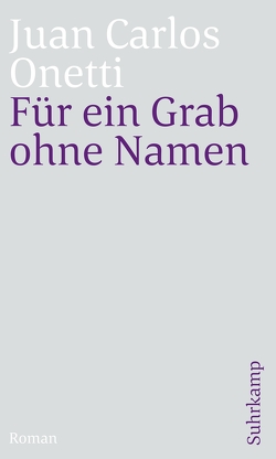 Für ein Grab ohne Namen von Muster,  Wilhelm, Onetti,  Juan Carlos