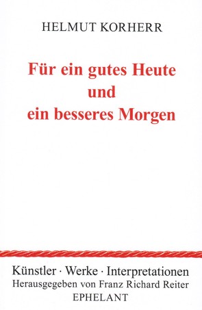 Für ein gutes Heute und ein besseres Morgen von Korherr,  Helmut, Reiter,  Franz Richard