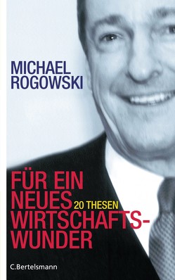 Für ein neues Wirtschaftswunder von Rogowski,  Michael