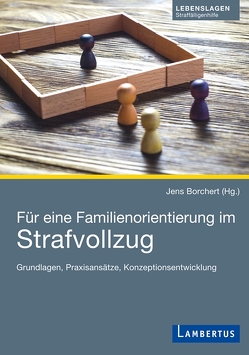 Für eine Familienorientierung im Strafvollzug von Borchert,  Jens