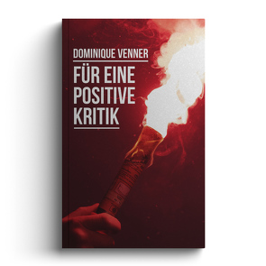 Für eine positive Kritik von Kaiser,  Benedikt, Venner,  Dominique