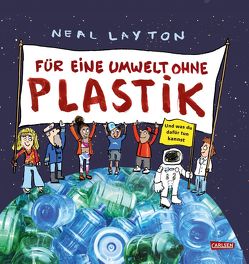Für eine Umwelt ohne Plastik von Layton,  Neal, Meinass,  Britta