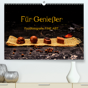 Für Genießer, Foodfotografie FINE ART (Premium, hochwertiger DIN A2 Wandkalender 2021, Kunstdruck in Hochglanz) von Dederichs,  Karin