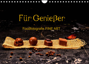 Für Genießer, Foodfotografie FINE ART (Wandkalender 2022 DIN A4 quer) von Dederichs,  Karin