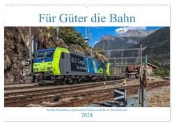 Für Güter die Bahn (Wandkalender 2024 DIN A2 quer), CALVENDO Monatskalender von Schulthess,  Stefan