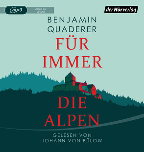 Für immer die Alpen von Bülow,  Johann von, Quaderer,  Benjamin