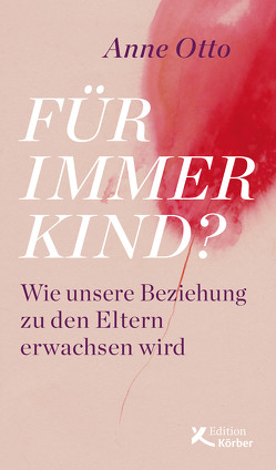 Für immer Kind? von Otto,  Anne