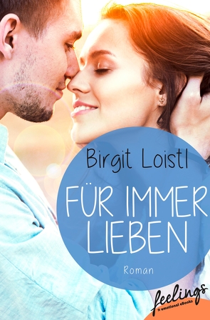 Für immer lieben von Loistl,  Birgit