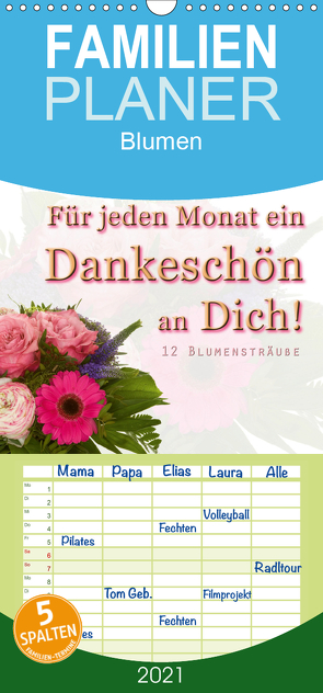 Für jeden Monat ein Dankeschön an Dich! – 12 Blumensträuße – Familienplaner hoch (Wandkalender 2021 , 21 cm x 45 cm, hoch) von Hähnel,  Christoph