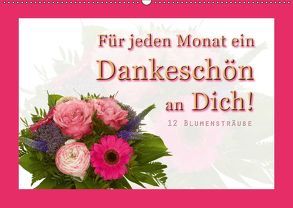 Für jeden Monat ein Dankeschön an Dich! – 12 Blumensträuße (Wandkalender 2019 DIN A2 quer) von Hähnel,  Christoph