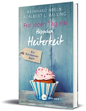 Für jeden Tag ein Häppchen Heiterkeit – Großdruck von Abeln,  Reinhard, Balling,  Adalbert L