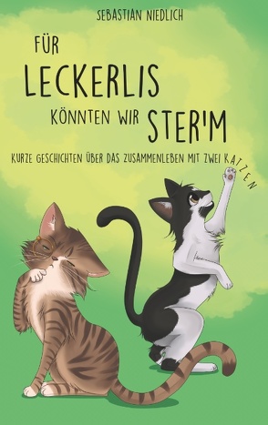 Für Leckerlis könnten wir ster’m von Niedlich,  Sebastian