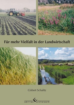 Für mehr Vielfalt in der Landwirtschaft von Schalitz,  Gisbert