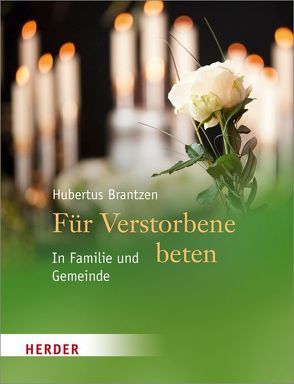 Für Verstorbene beten von Brantzen,  Hubertus