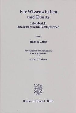 Für Wissenschaften und Künste. von Coing,  Helmut, Feldkamp,  Michael F.