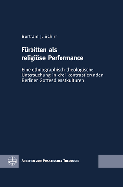 Fürbitten als religiöse Performance von Schirr,  Bertram J.