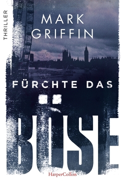 Fürchte das Böse von Griffin,  Mark, Uplegger,  Sybille