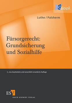 Fürsorgerecht: Grundsicherung und Sozialhilfe von Luthe,  Ernst-Wilhelm, Palsherm,  Ingo