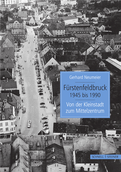 Fürstenfeldbruck 1945 bis 1990 von Neumeier,  Gerhard