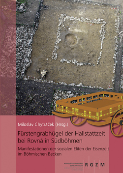 Fürstengrabhügel der Hallstattzeit bei Rovná in Südböhmen von Chytráček,  Miloslav