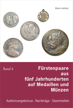 Fürstenpaare aus fünf Jahrhunderten auf Medaillen und Münzen von Leibfried,  Martin