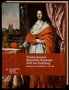 Fürsterzbischof Maximilian Gandolph Graf von Kuenburg von Brandhuber,  Christoph, Grätz,  Reinhard