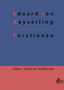 Fürstinnen von Gröls-Verlag,  Redaktion, von Keyserling,  Eduard