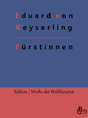 Fürstinnen von Gröls-Verlag,  Redaktion, von Keyserling,  Eduard