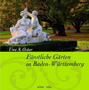 Fürstliche Gärten in Baden-Württemberg von Oster,  Uwe A.