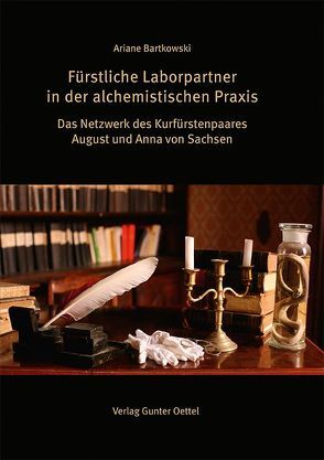 Fürstliche Laborpartner in der alchemistischen Praxis von Bartkowski,  Ariane