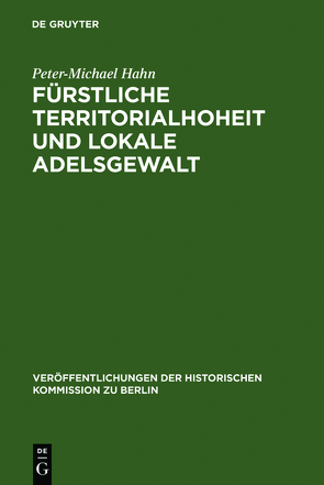 Fürstliche Territorialhoheit und lokale Adelsgewalt von Hahn,  Peter-Michael