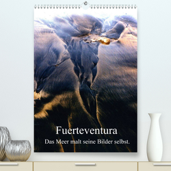 Fuerteventura. Das Meer malt seine Bilder selbst. (Premium, hochwertiger DIN A2 Wandkalender 2022, Kunstdruck in Hochglanz) von Fiance,  Gerald
