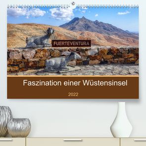 Fuerteventura – Faszination einer Wüsteninsel (Premium, hochwertiger DIN A2 Wandkalender 2022, Kunstdruck in Hochglanz) von Balan,  Peter